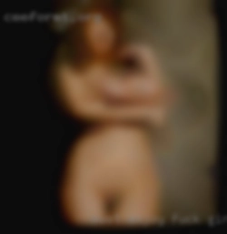 Must enjoy kissing fuck girls in Appleton and foreplay!